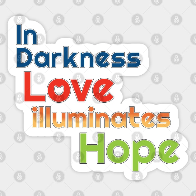 In Darkness Love illuminates Hope Sticker by Harlake